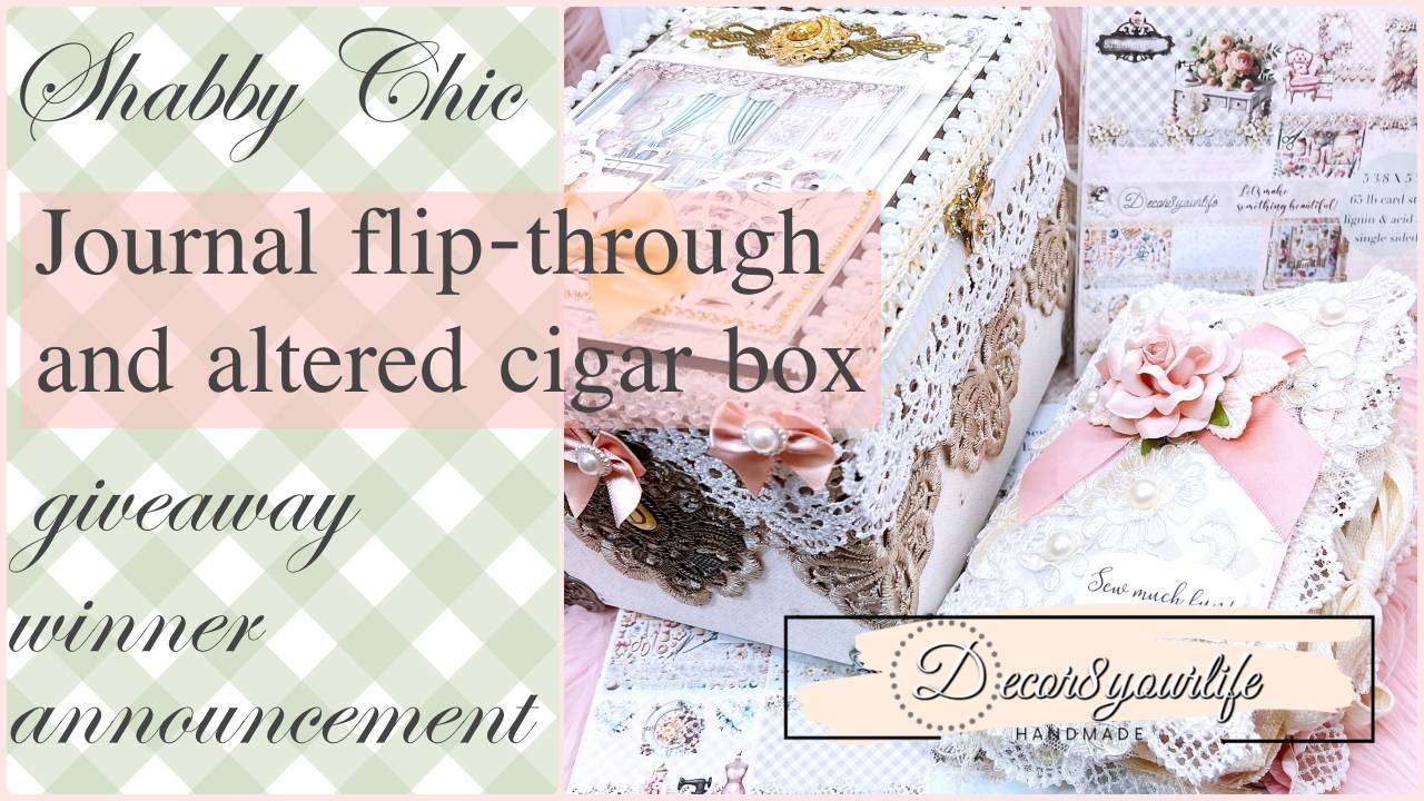 Shabby chic journal flip-through and altered cigar box giveaway video by Decor8yourlife